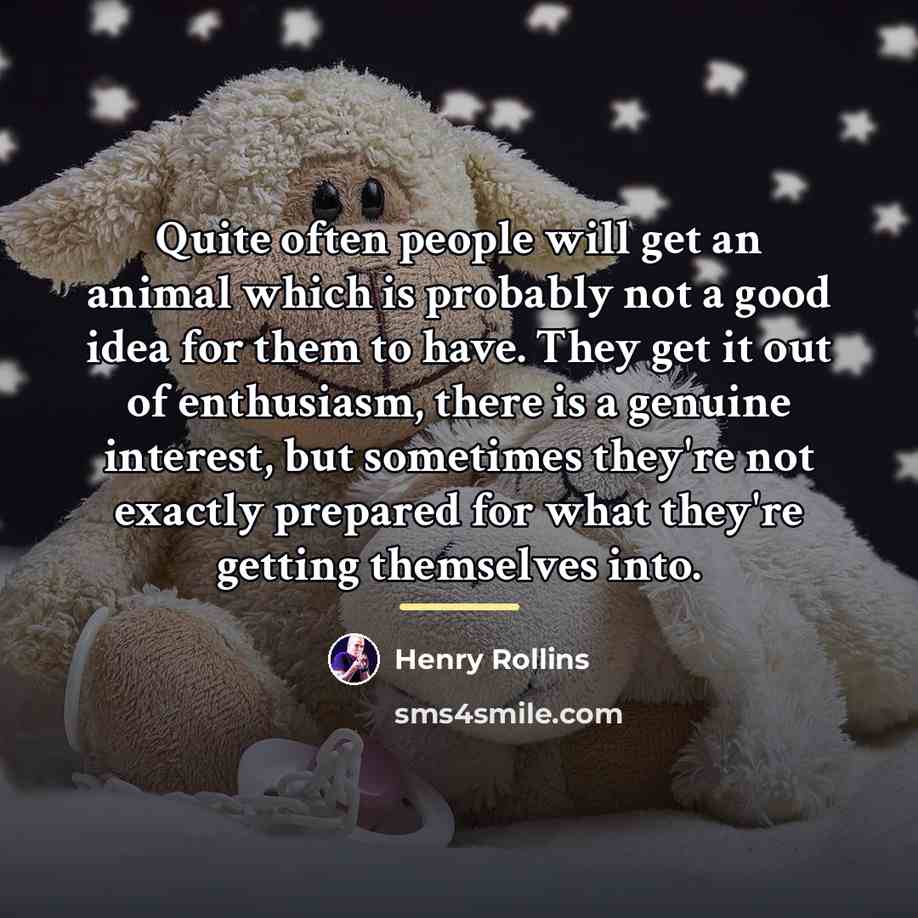 “Quite often people will get an animal which is probably…” quote by Henry Rollins