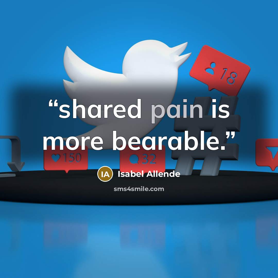 “shared pain is more bearable.” quote by Isabel Allende