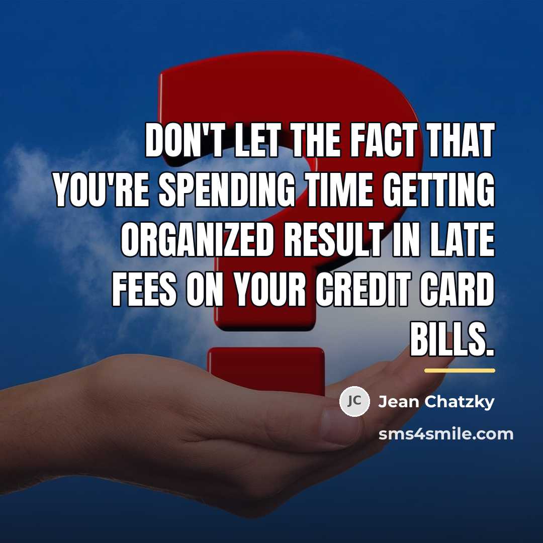“Don't let the fact that you're spending time getting organized…” quote by Jean Chatzky