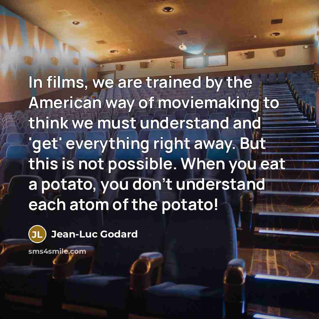 “In films, we are trained by the American way of…” quote by Jean-Luc Godard