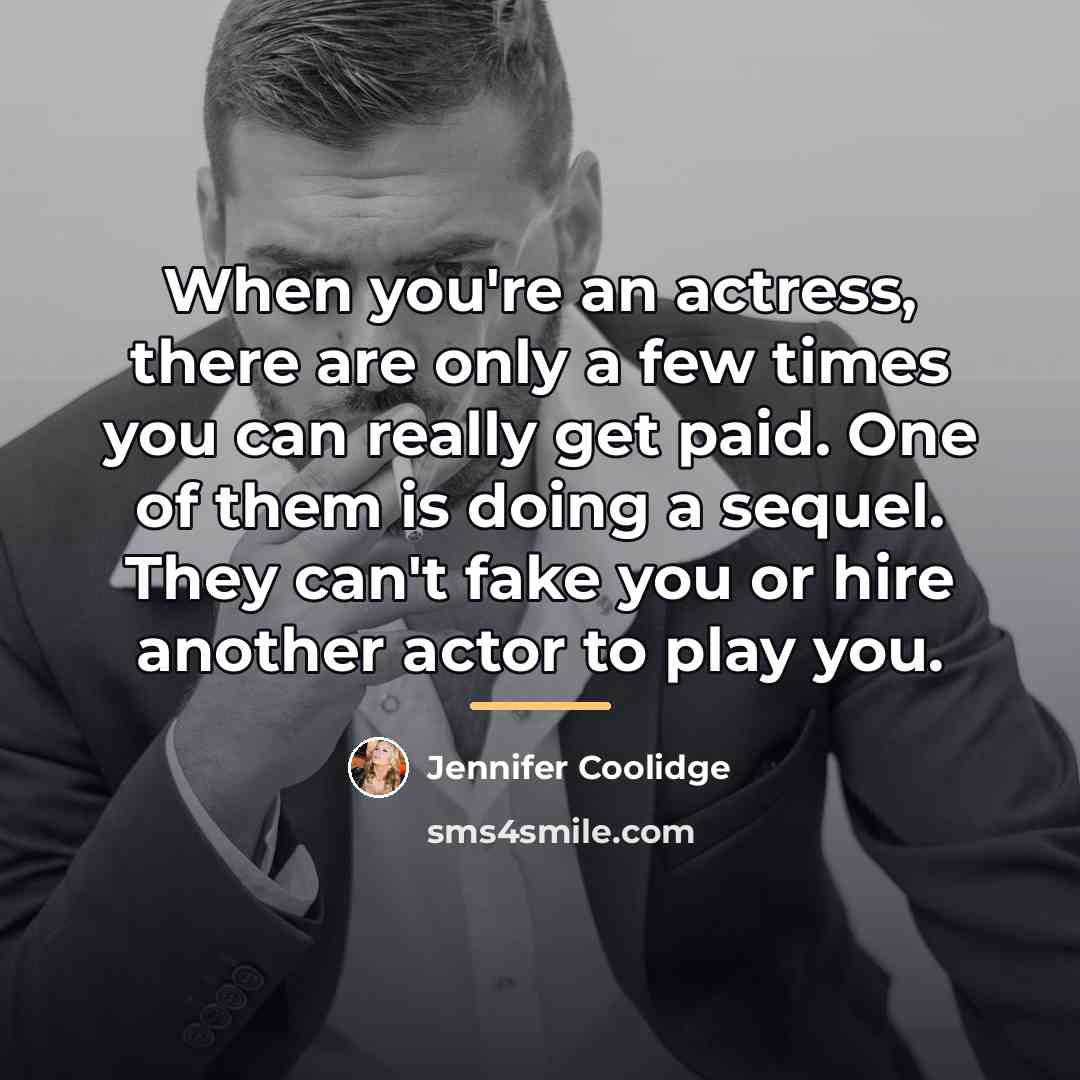 “When you're an actress, there are only a few times…” quote by Jennifer Coolidge