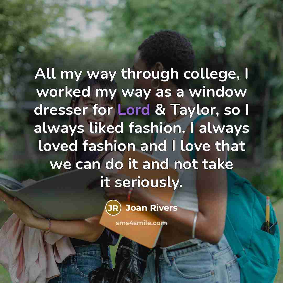 “All my way through college, I worked my way as…” quote by Joan Rivers