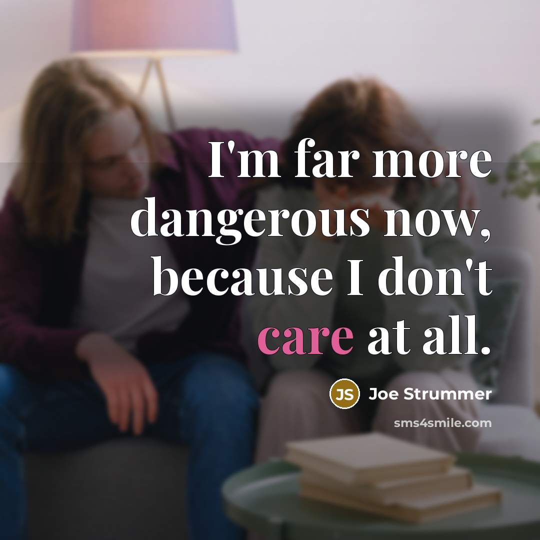 “I'm far more dangerous now, because I don't care at…” quote by Joe Strummer