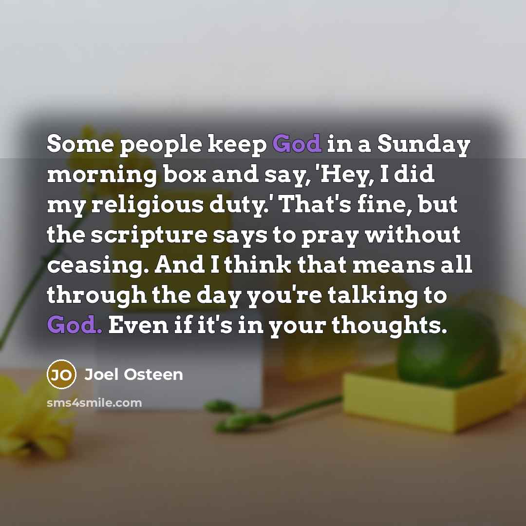 “Some people keep God in a Sunday morning box and…” quote by Joel Osteen