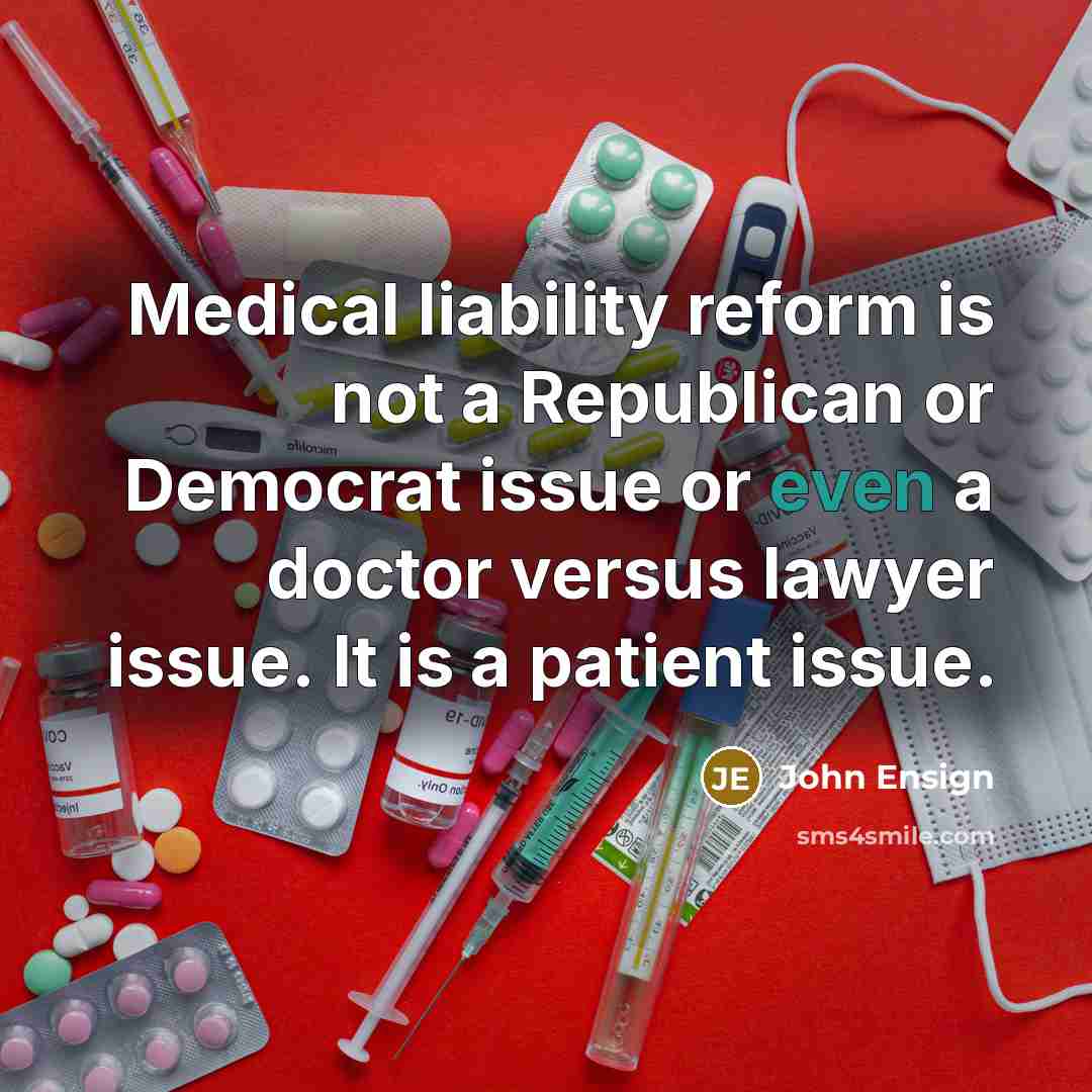 “Medical liability reform is not a Republican or Democrat issue…” quote by John Ensign