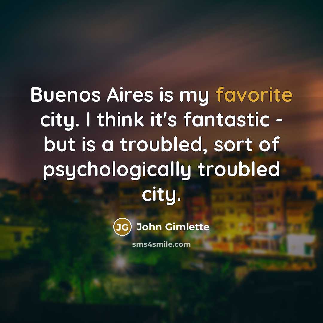 “Buenos Aires is my favorite city. I think it's fantastic…” quote by John Gimlette