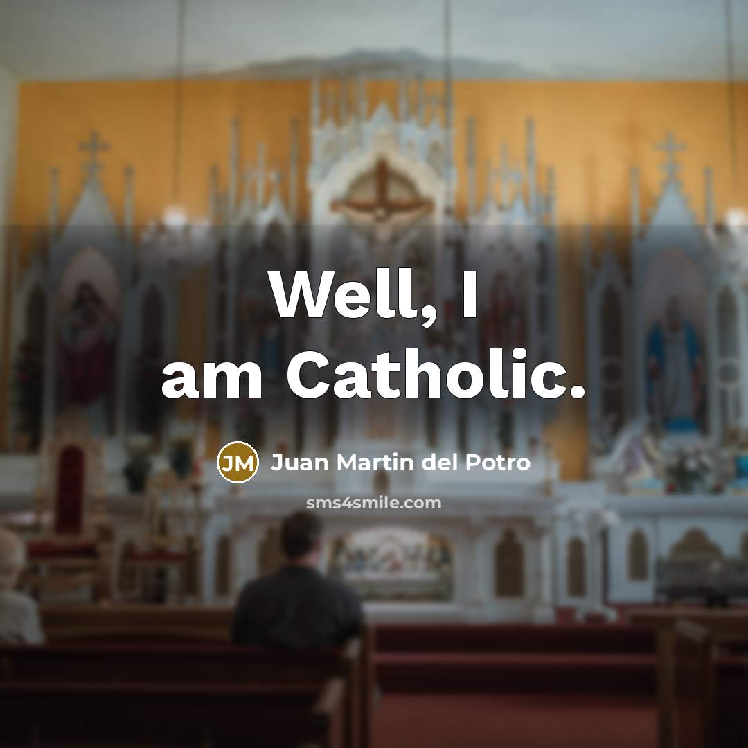 “Well, I am Catholic.…” quote by Juan Martin del Potro