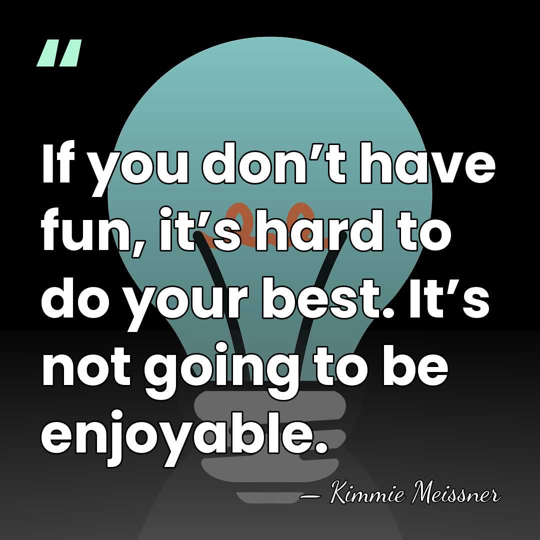 If you don’t have fun, it’s hard to do your best. It’s&hellip; - Kimmie Meissner