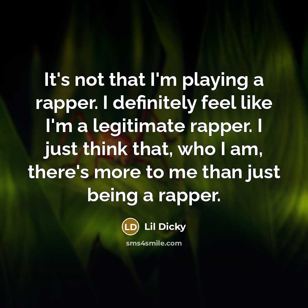 “It's not that I'm playing a rapper. I definitely feel…” quote by Lil Dicky