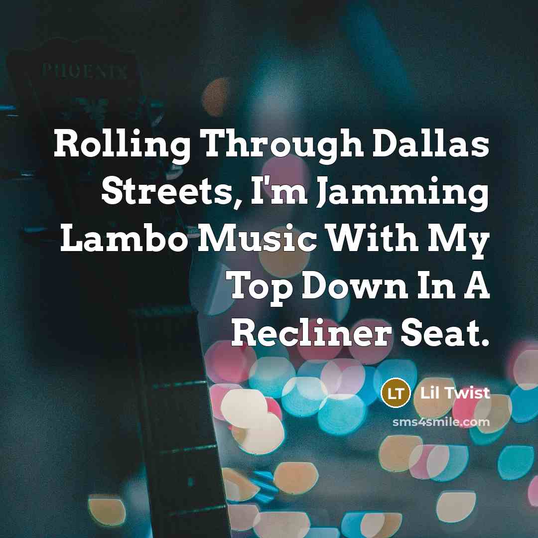 “Rolling Through Dallas Streets, I'm Jamming Lambo Music With My…” quote by Lil Twist