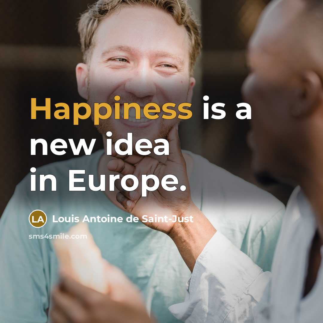 “Happiness is a new idea in Europe.…” quote by Louis Antoine de Saint-Just