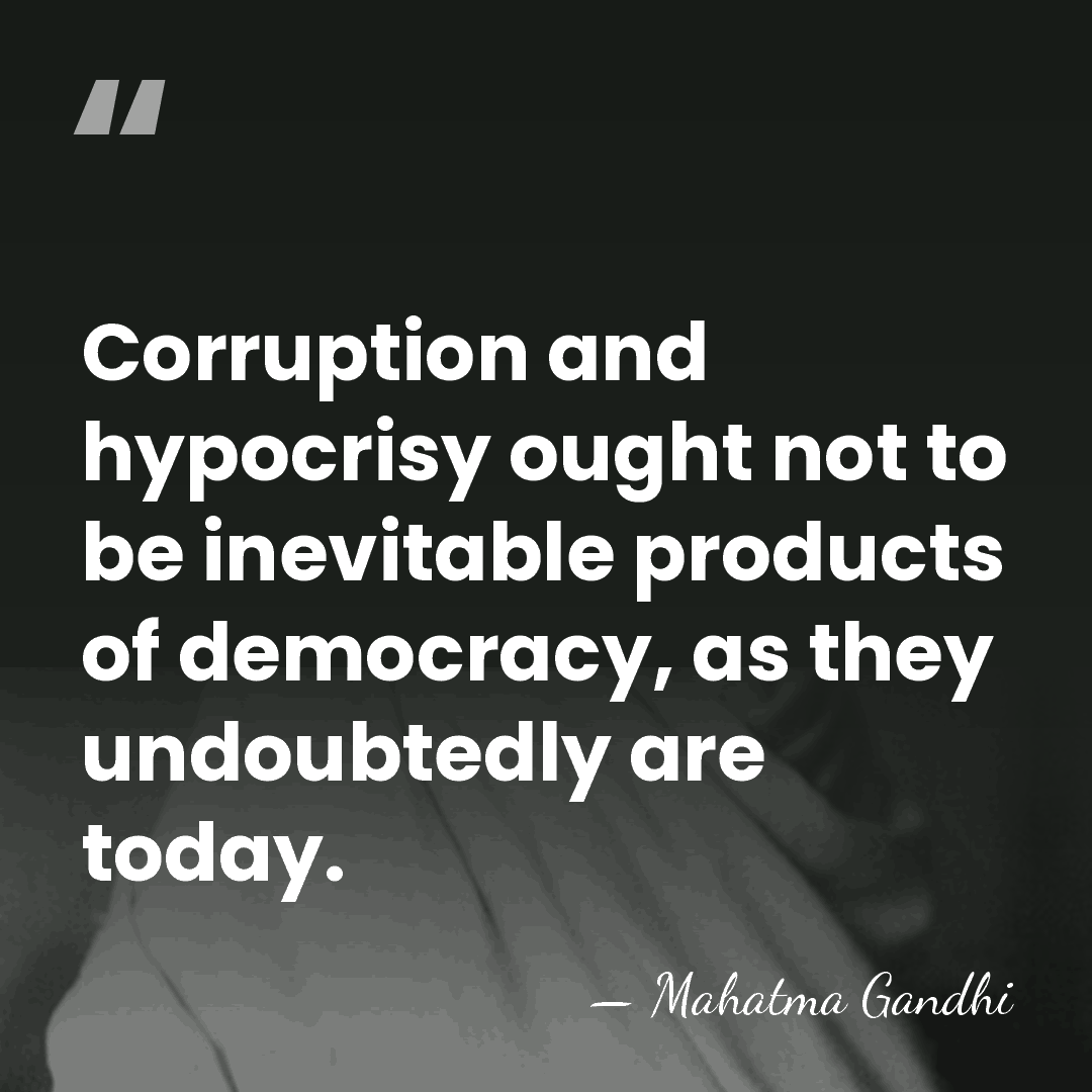 Corruption and hypocrisy ought not to be inevitable products of democracy, as&hellip; - Mahatma Gandhi