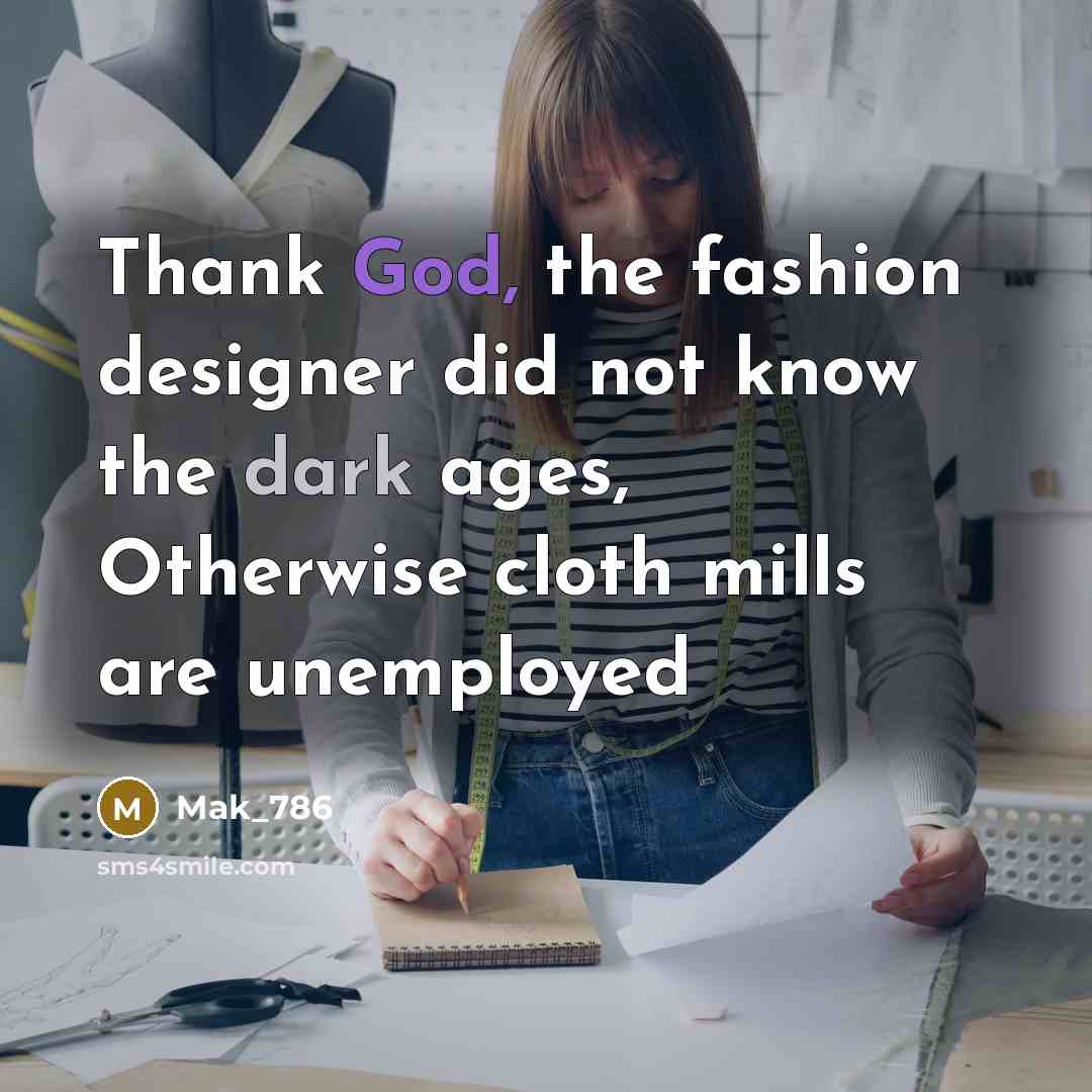 “Thank God, the fashion designer did not know the dark…” quote by Mak_786