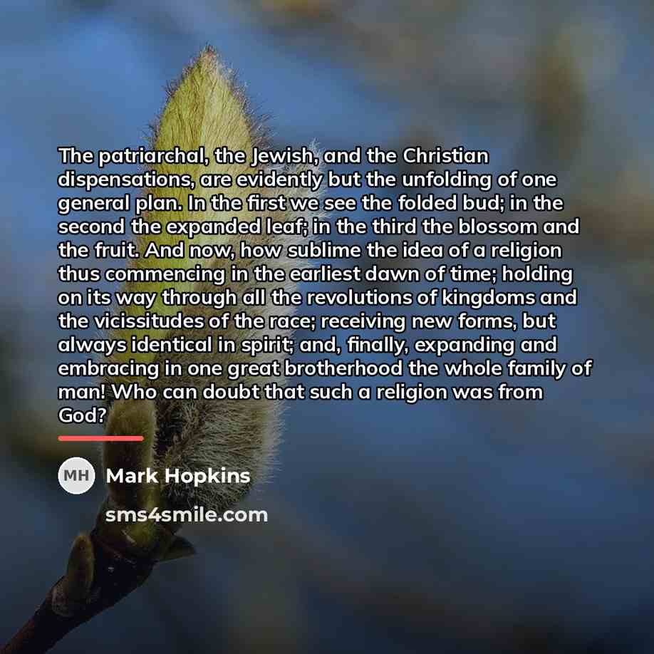 “The patriarchal, the Jewish, and the Christian dispensations, are evidently…” quote by Mark Hopkins