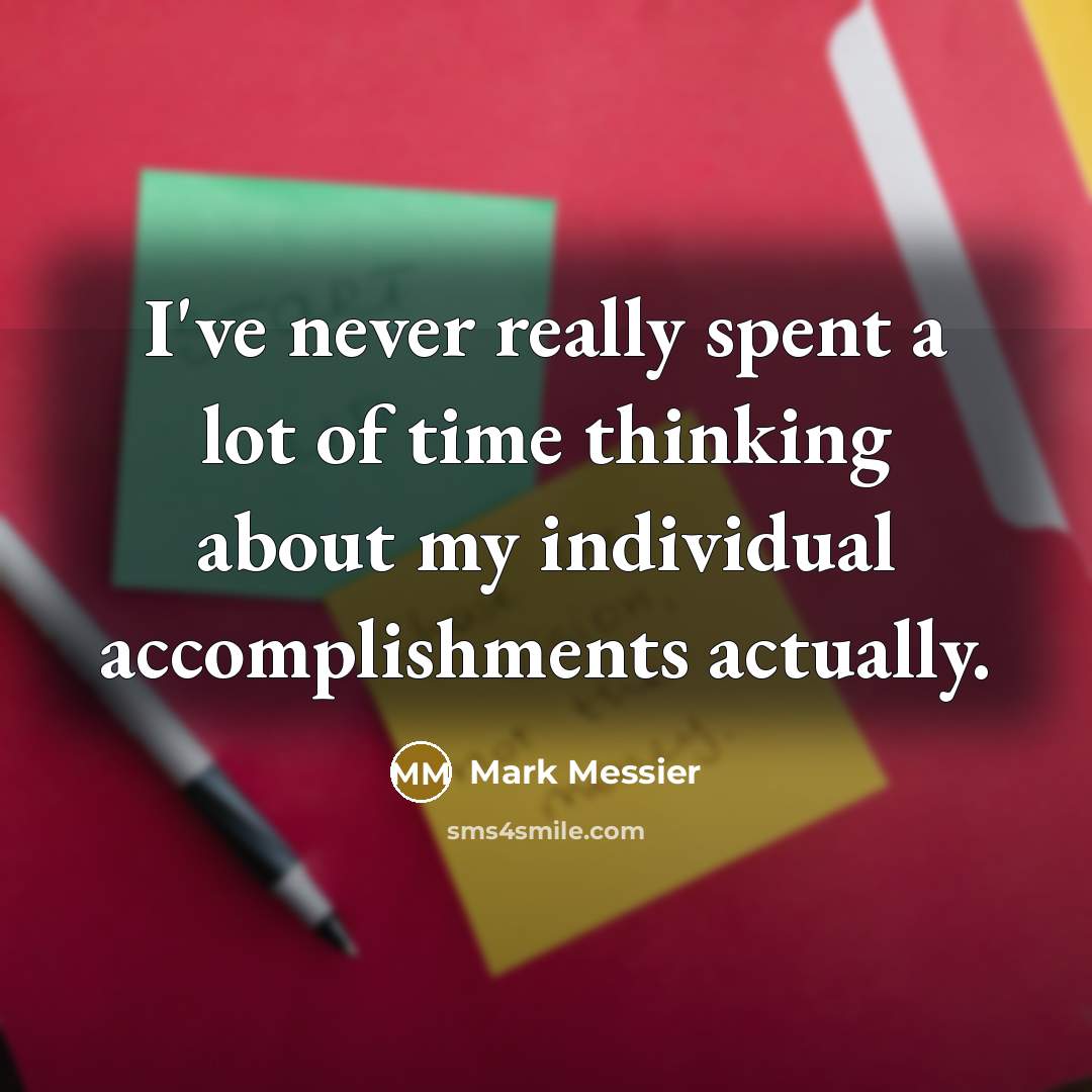“I've never really spent a lot of time thinking about…” quote by Mark Messier