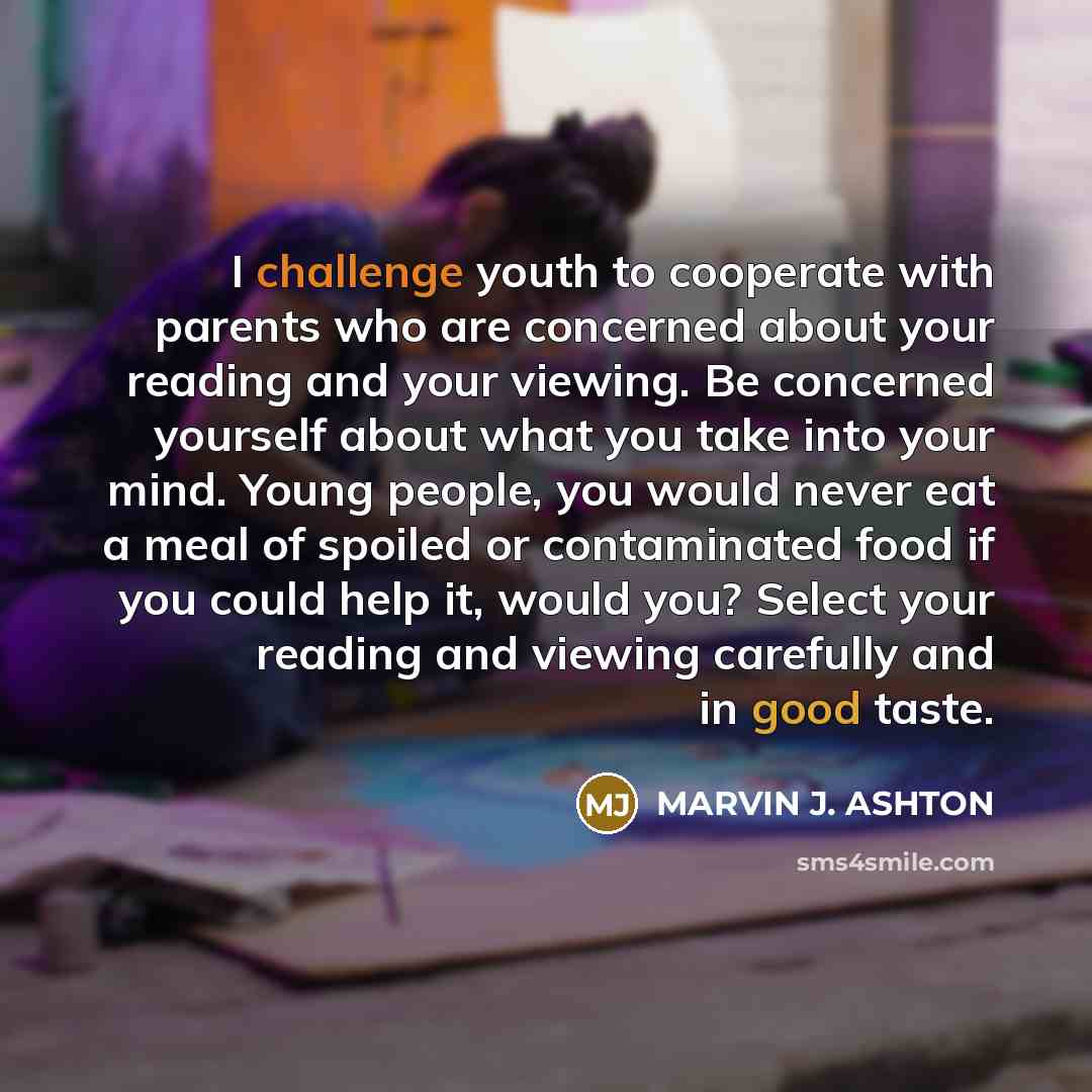 “I challenge youth to cooperate with parents who are concerned…” quote by Marvin J. Ashton
