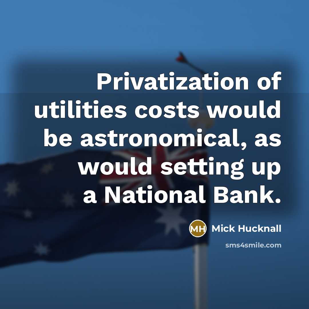 “Privatization of utilities costs would be astronomical, as would setting…” quote by Mick Hucknall