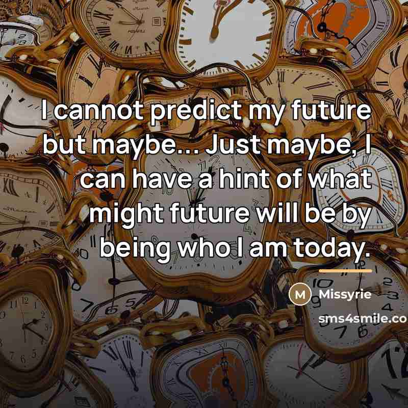 “I cannot predict my future but maybe... Just maybe, I…” quote by Missyrie