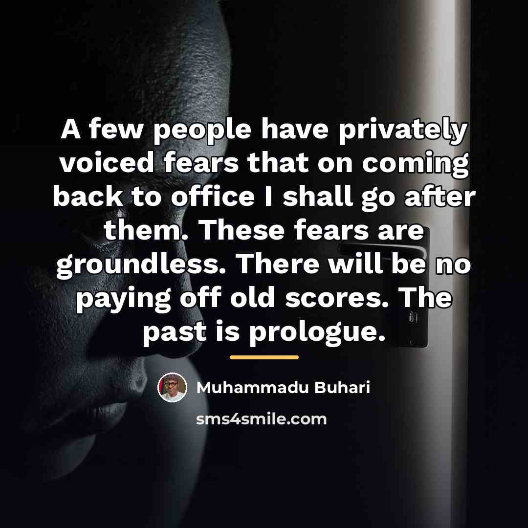 “A few people have privately voiced fears that on coming…” quote by Muhammadu Buhari
