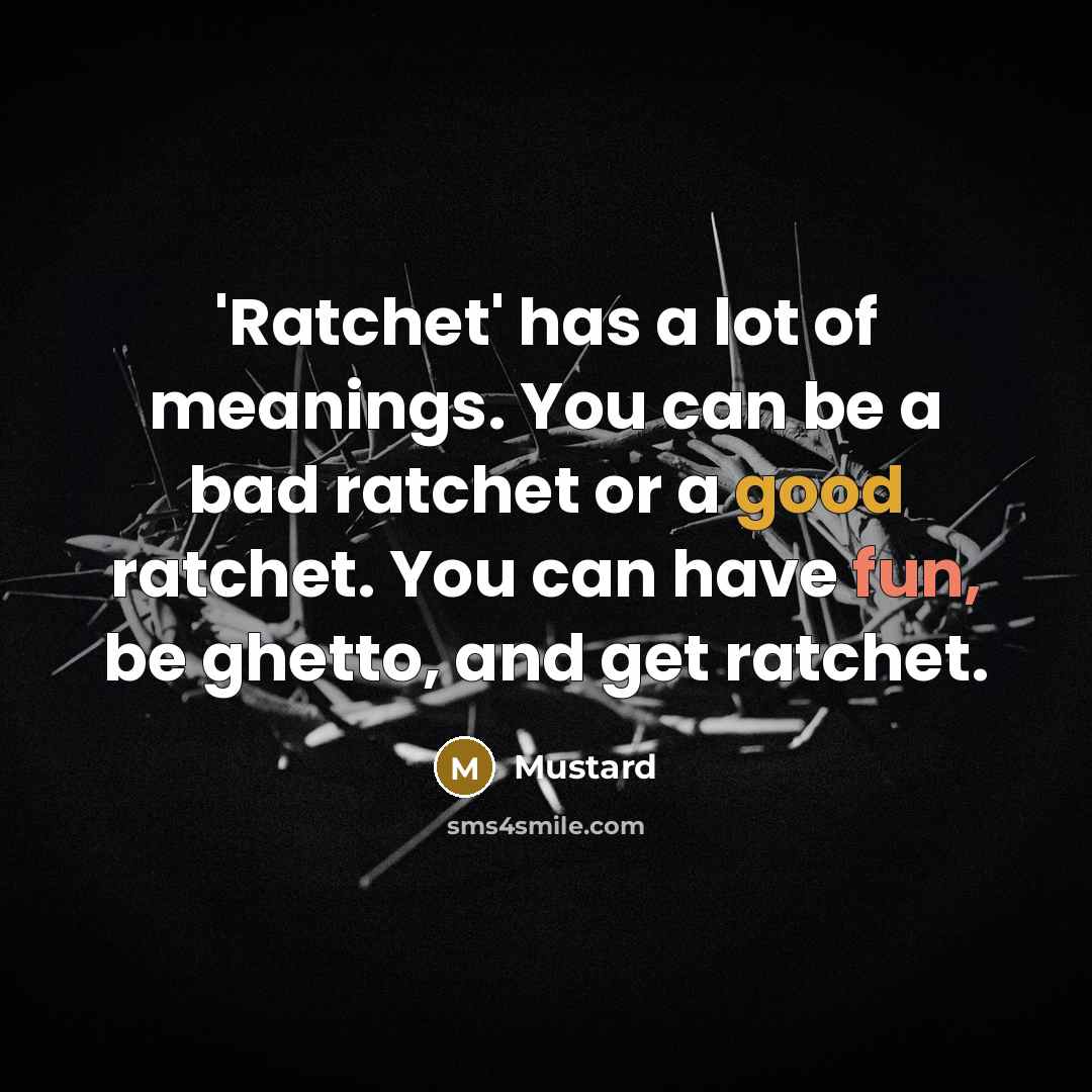 “'Ratchet' has a lot of meanings. You can be a…” quote by Mustard
