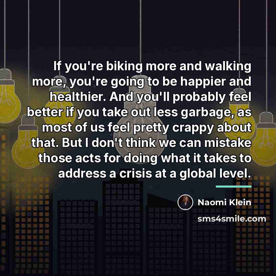 “If you're biking more and walking more, you're going to…” quote by Naomi Klein