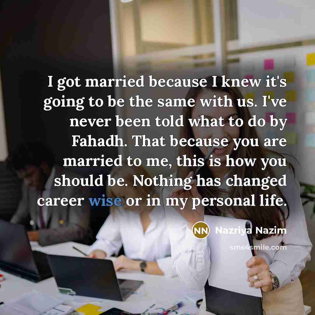 “I got married because I knew it's going to be…” quote by Nazriya Nazim