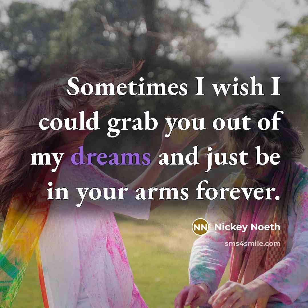 “Sometimes I wish I could grab you out of my…” quote by Nickey Noeth