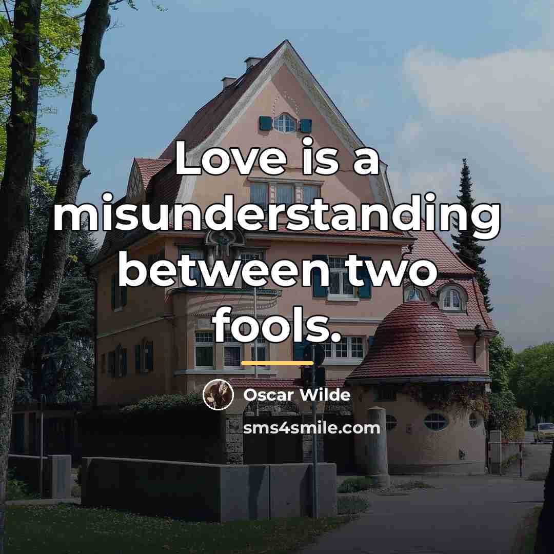 “Love is a misunderstanding between two fools.…” quote by Oscar Wilde