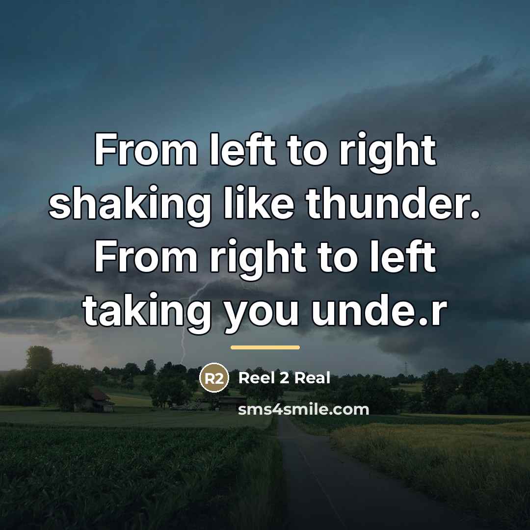 “From left to right shaking like thunder. From right to…” quote by Reel 2 Real