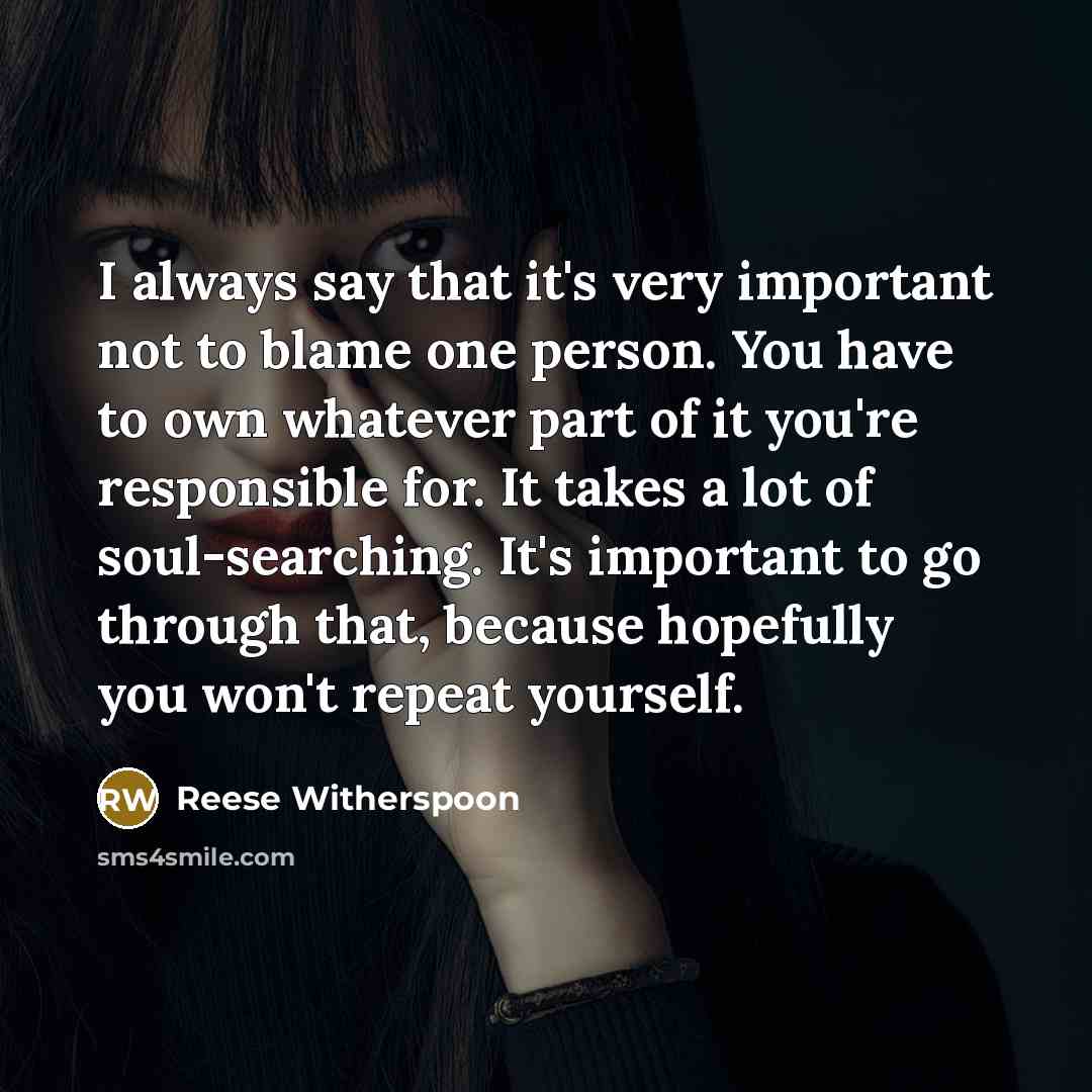 “I always say that it's very important not to blame…” quote by Reese Witherspoon