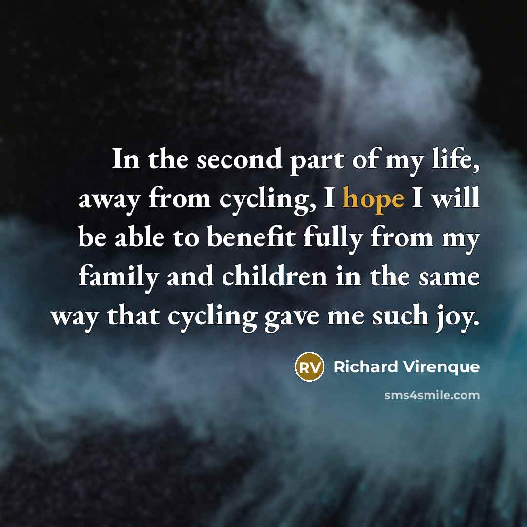 “In the second part of my life, away from cycling,…” quote by Richard Virenque