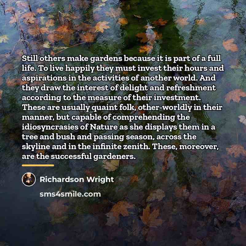 “Still others make gardens because it is part of a…” quote by Richardson Wright