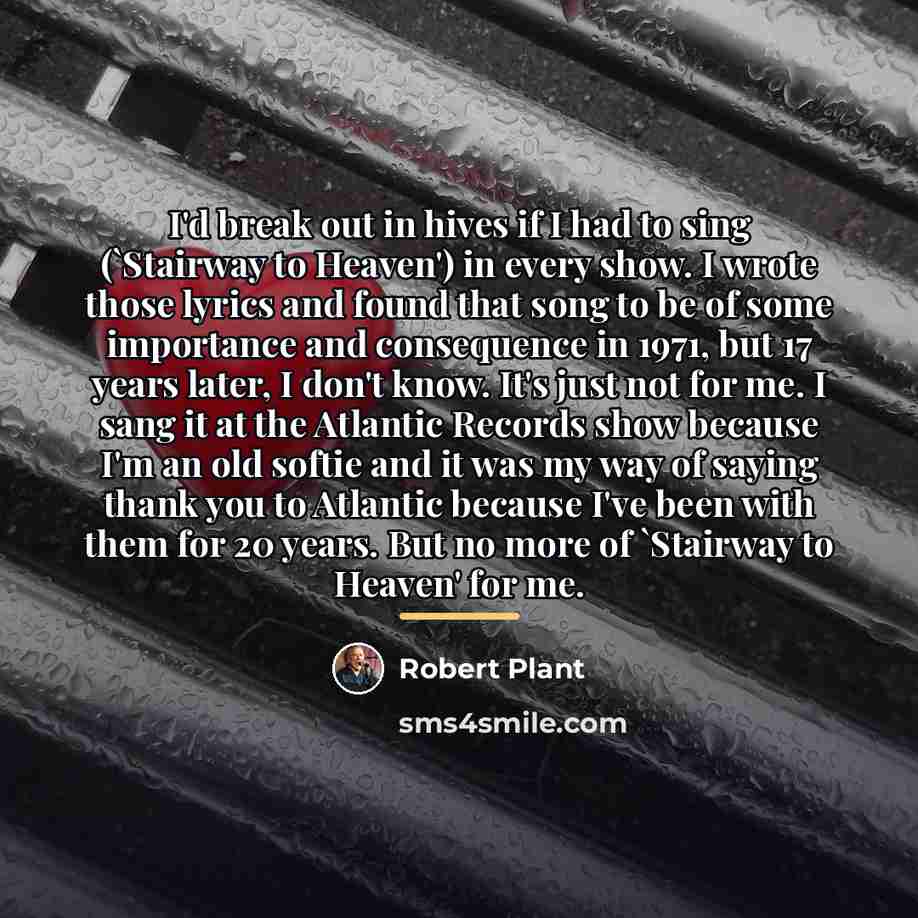 “I'd break out in hives if I had to sing…” quote by Robert Plant