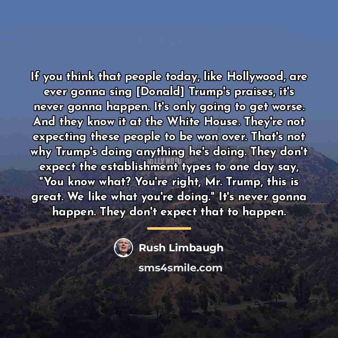 “If you think that people today, like Hollywood, are ever…” quote by Rush Limbaugh