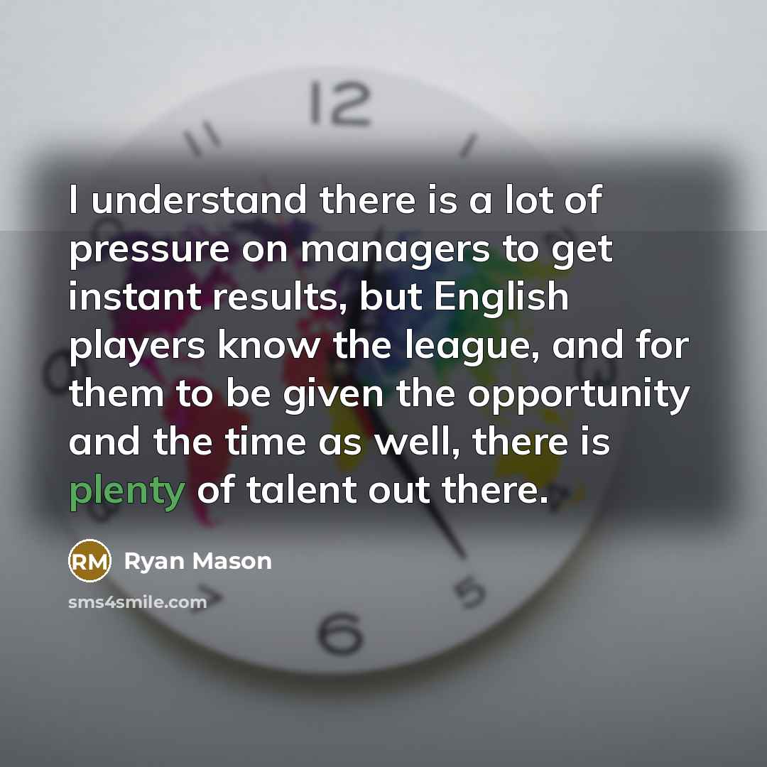 “I understand there is a lot of pressure on managers…” quote by Ryan Mason