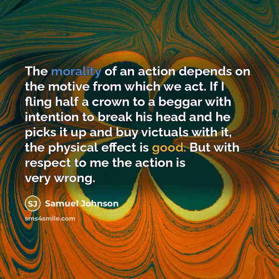 “The morality of an action depends on the motive from…” quote by Samuel Johnson