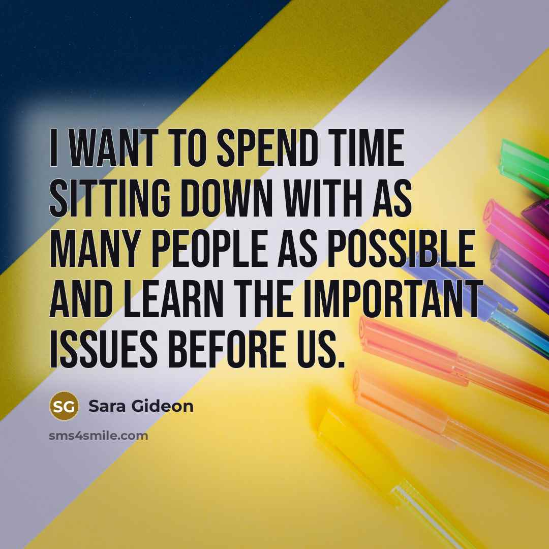 “I want to spend time sitting down with as many…” quote by Sara Gideon