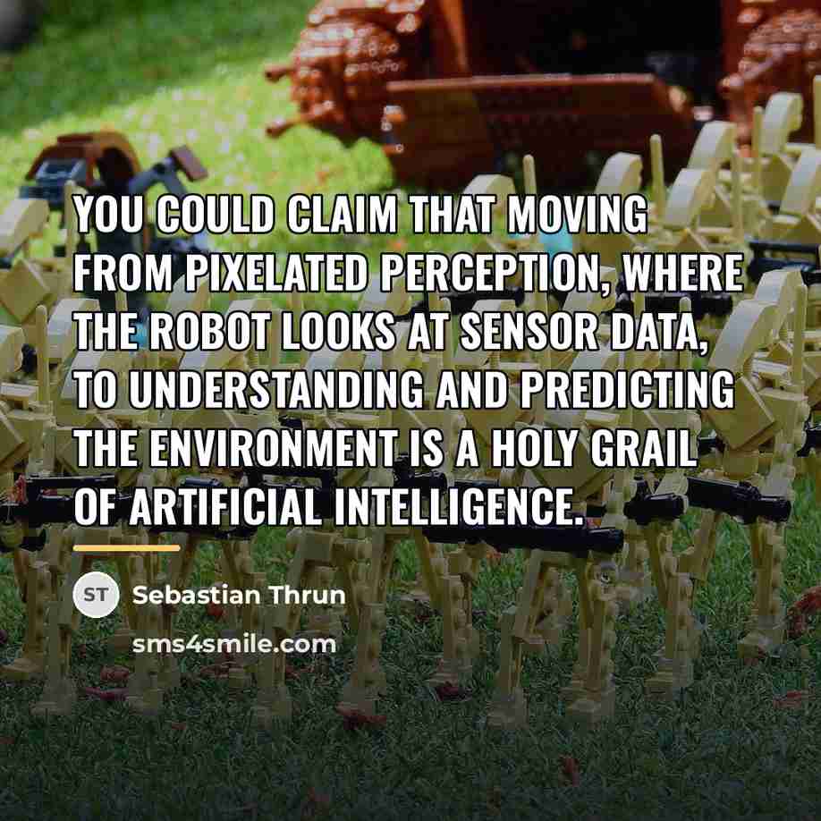“You could claim that moving from pixelated perception, where the…” quote by Sebastian Thrun