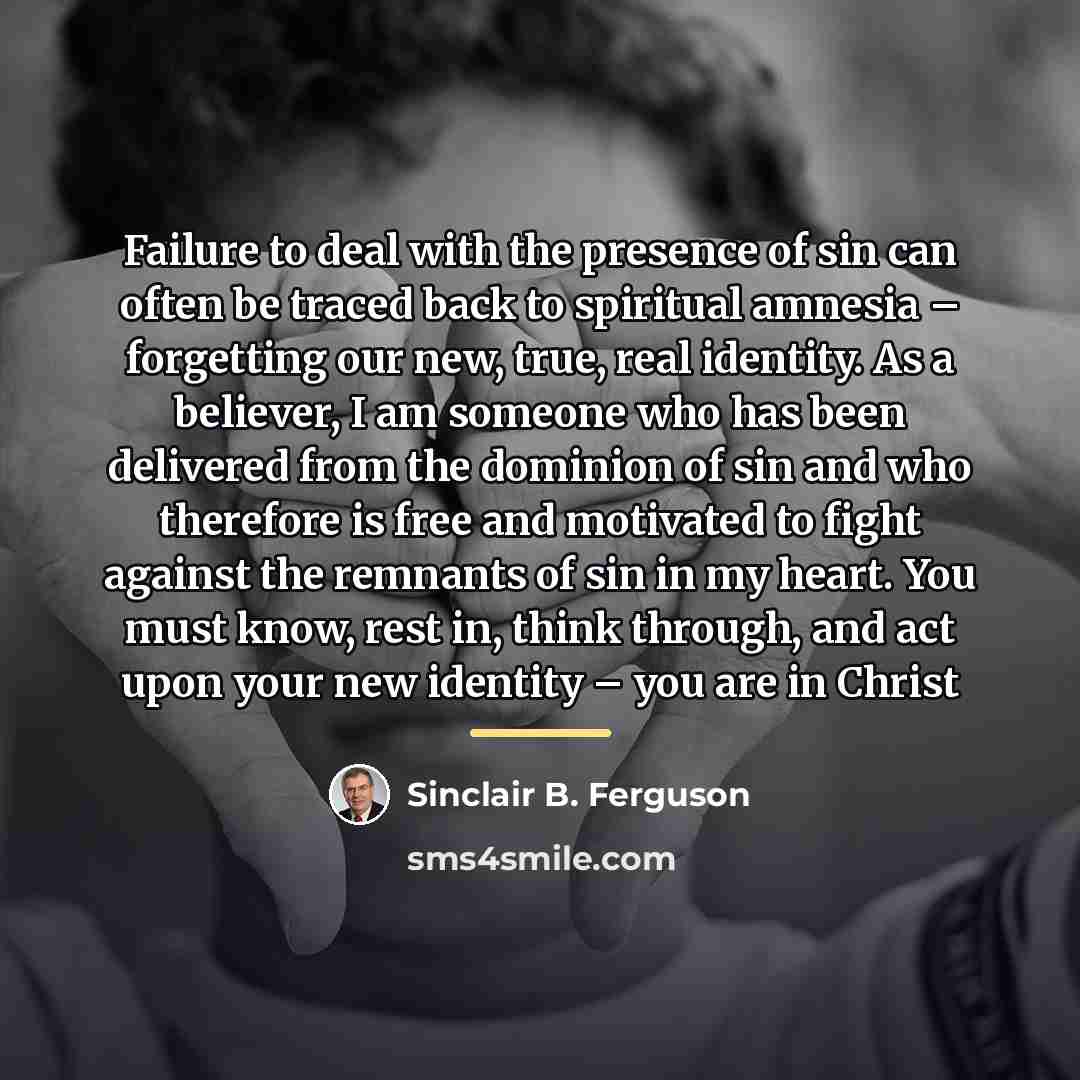 “Failure to deal with the presence of sin can often…” quote by Sinclair B. Ferguson