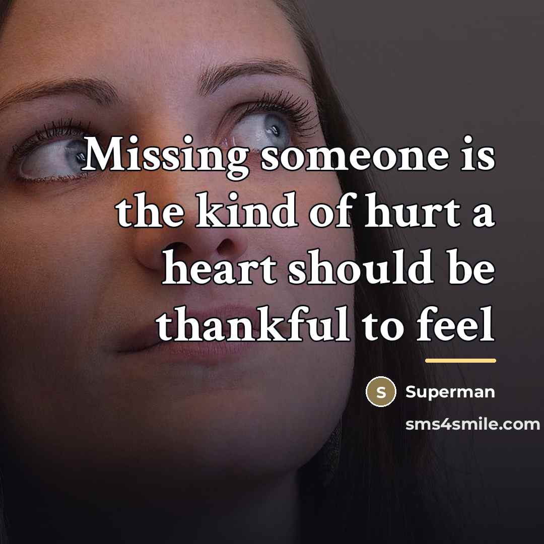 “Missing someone is the kind of hurt a heart should…” quote by Superman