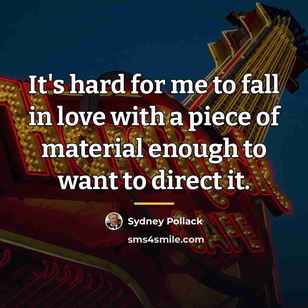 “It's hard for me to fall in love with a…” quote by Sydney Pollack