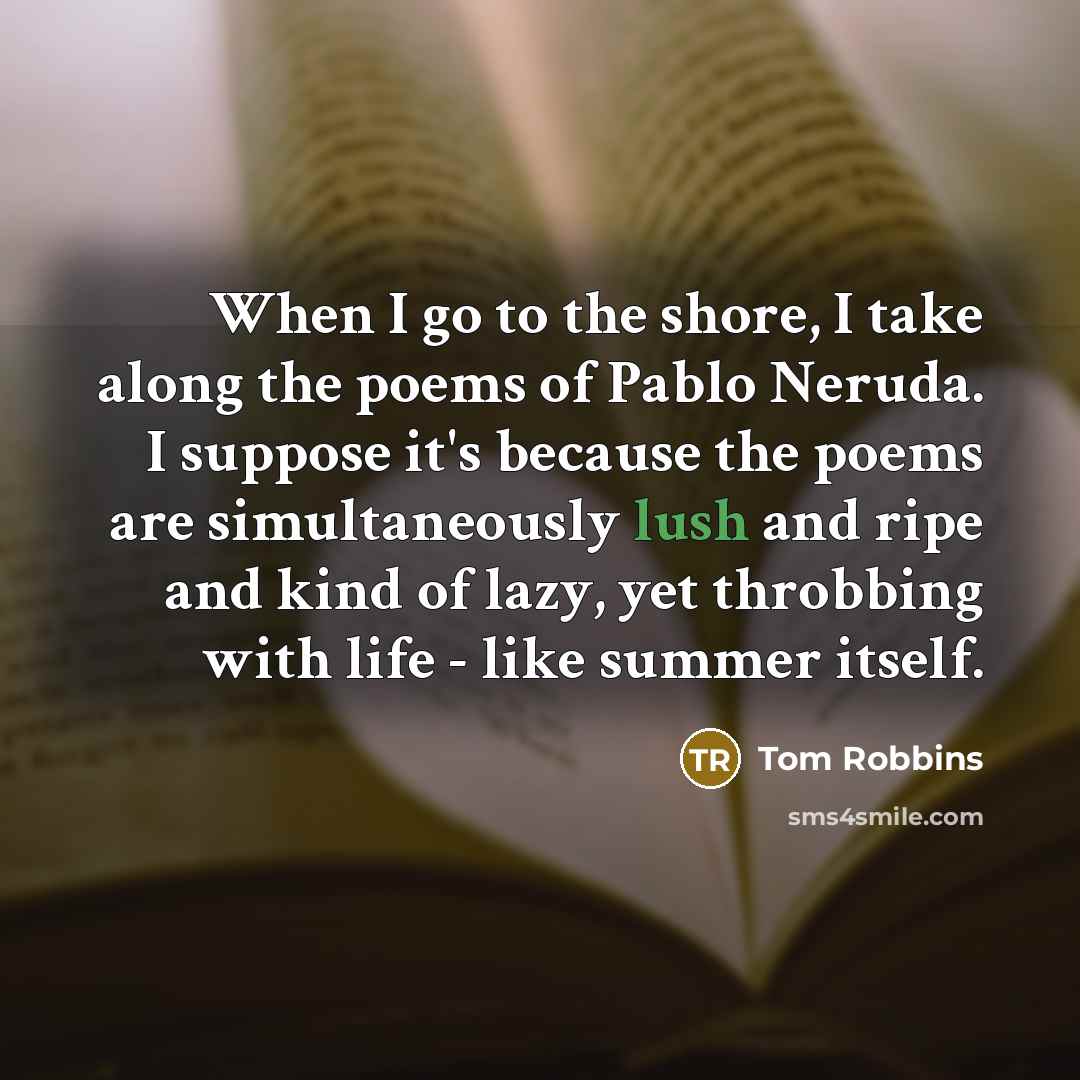 “When I go to the shore, I take along the…” quote by Tom Robbins