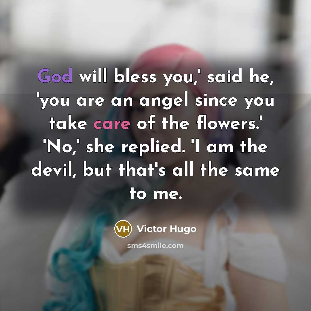 “God will bless you,' said he, 'you are an angel…” quote by Victor Hugo