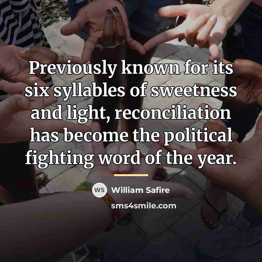 “Previously known for its six syllables of sweetness and light,…” quote by William Safire