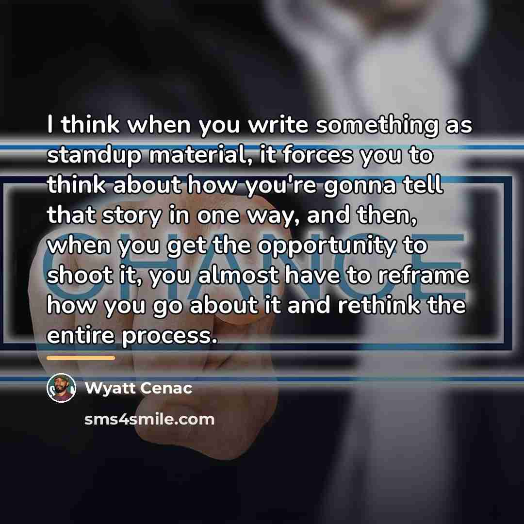 “I think when you write something as standup material, it…” quote by Wyatt Cenac