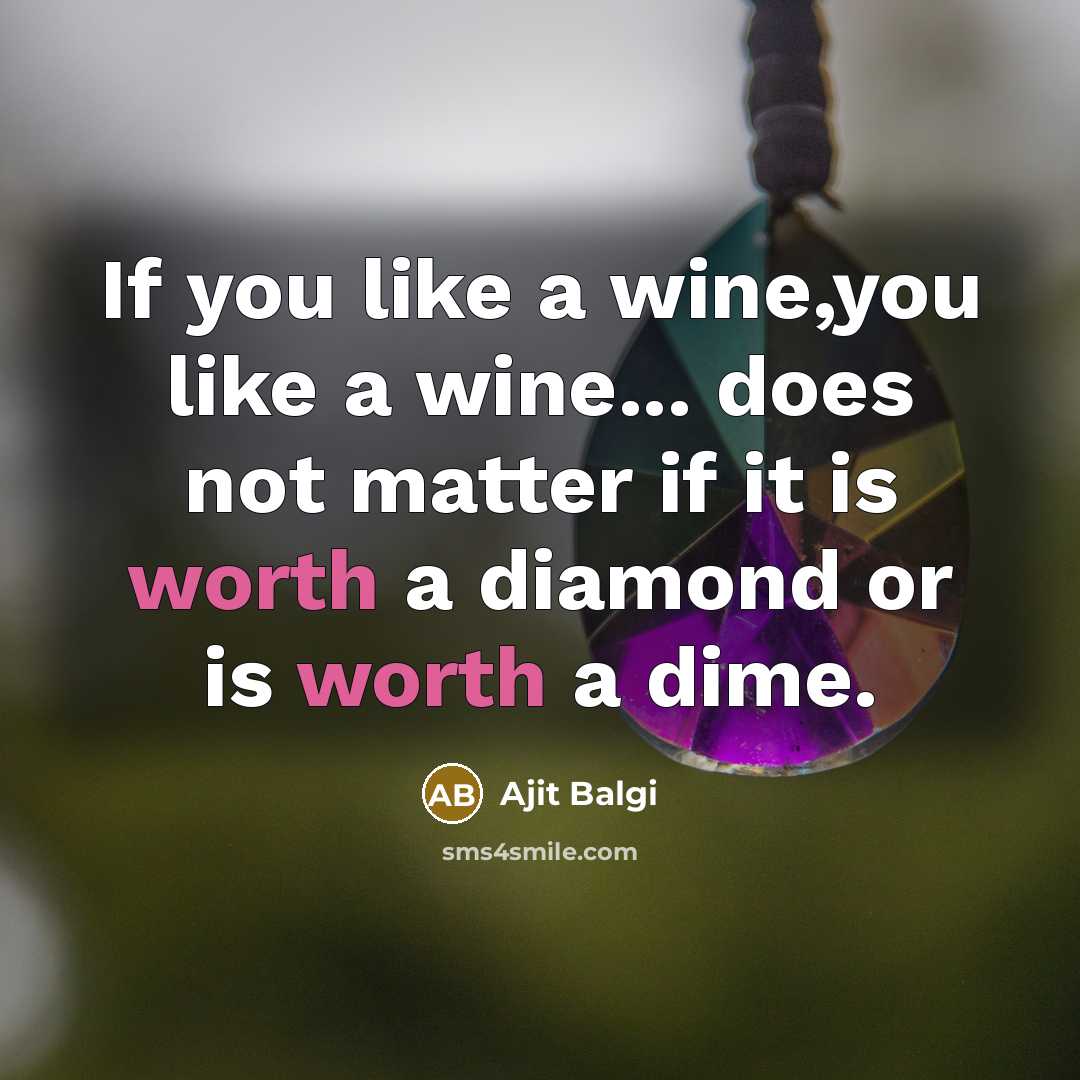 “If you like a wine,you like a wine... does not…” quote by Ajit Balgi