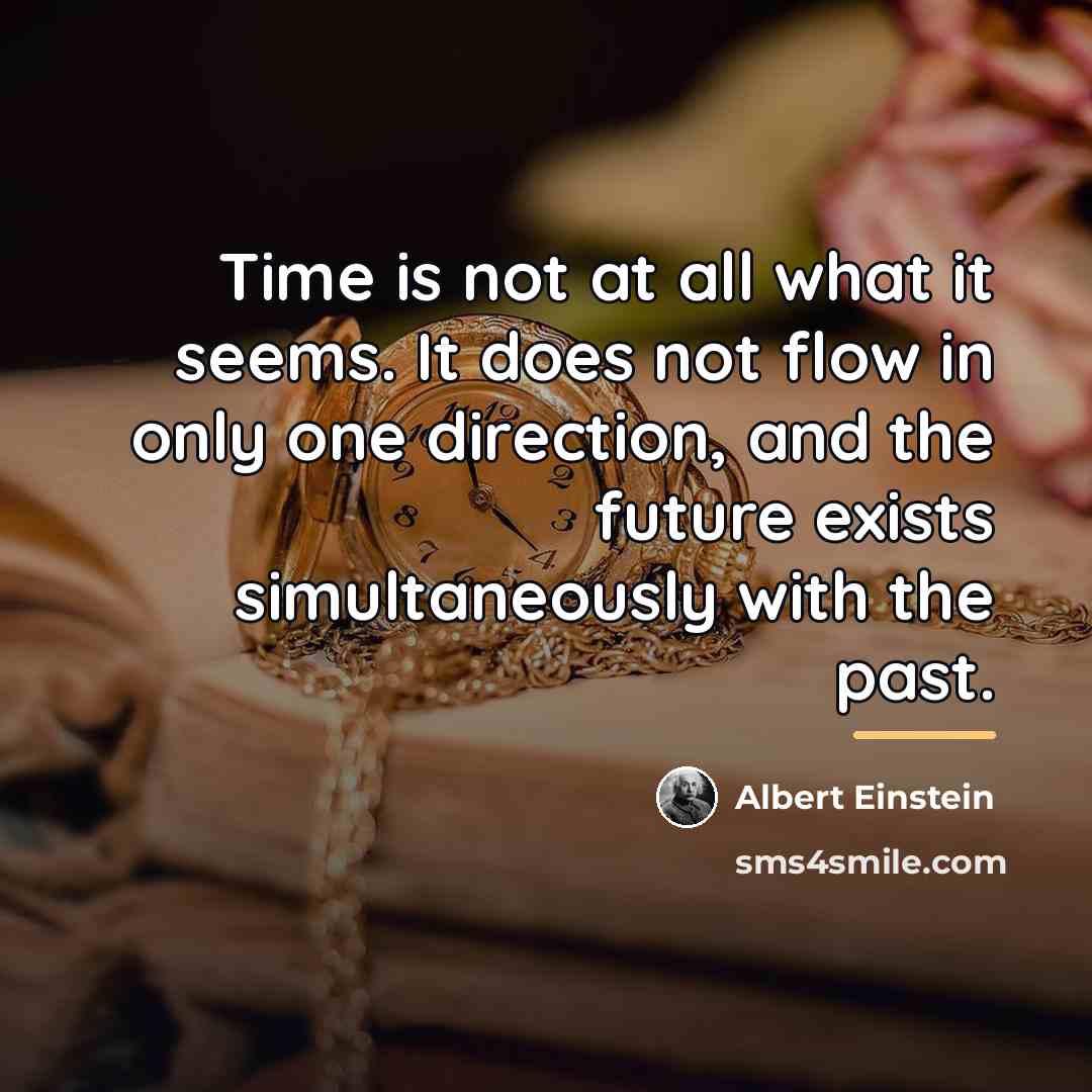 “Time is not at all what it seems. It does…” quote by Albert Einstein