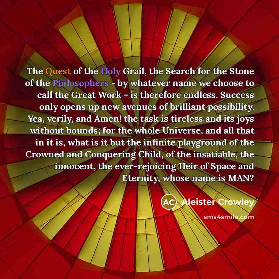 “The Quest of the Holy Grail, the Search for the…” quote by Aleister Crowley