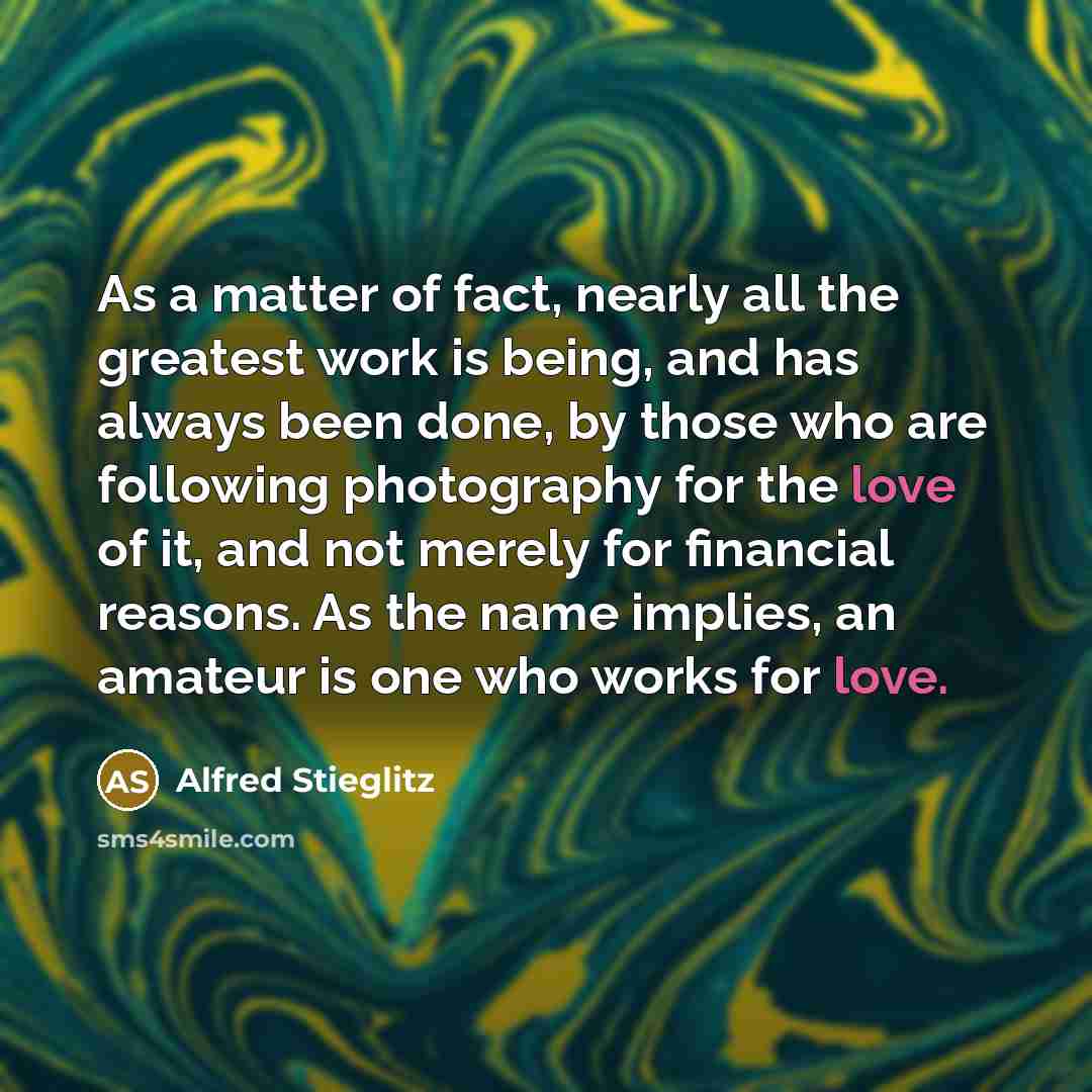 “As a matter of fact, nearly all the greatest work…” quote by Alfred Stieglitz