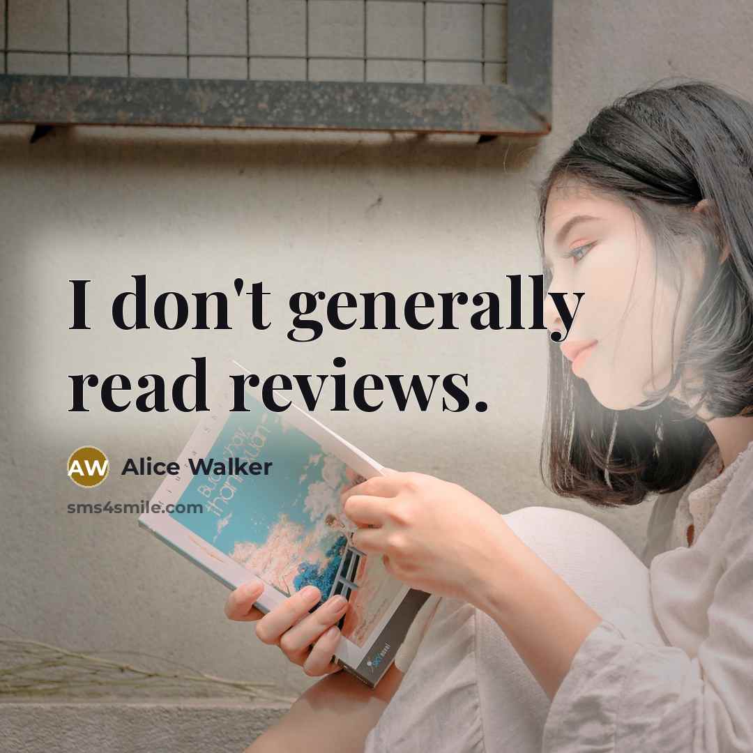 “I don't generally read reviews.…” quote by Alice Walker